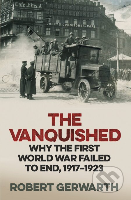 The Vanquished (Why the First World War Failed to End, 1917-1923) - kniha z kategorie 20. století