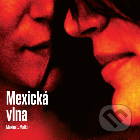 Mexická vlna - Maxim E. Matkin, Wisteria Books, 2016