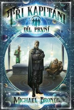 Tři kapitáni (Díl první) - Michael Bronec, Janina Strnadová - kniha z kategorie Sci-fi