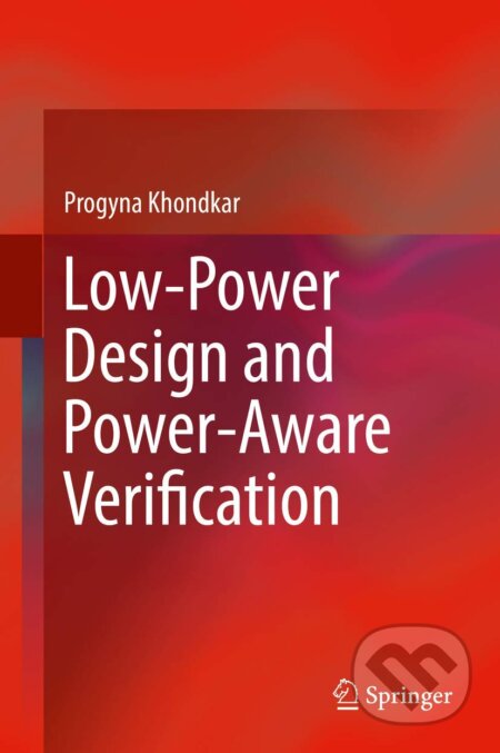 Low-Power Design and Power-Aware Verification - Progyna Khondkar, Springer Verlag, 2018