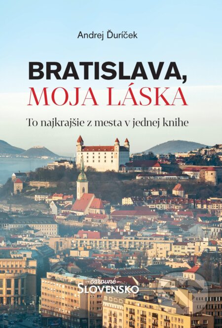 Bratislava, moja láska - Andrej Ďuríček, MAFRA Slovakia, 2024