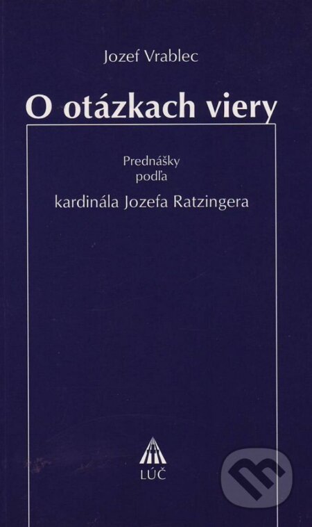 O otázkach viery - Jozef Vrablec, Lúč, 2005