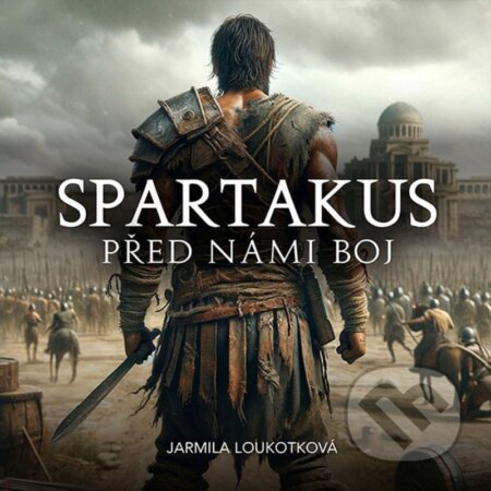 Spartakus: Před námi boj (2 CD) - Jarmila Loukotková - audiokniha z kategorie Historie