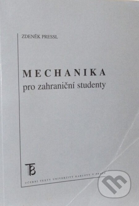 Mechanika pro zahraniční studenty - Zdeněk Pressl, Univerzita Karlova v Praze, 2006