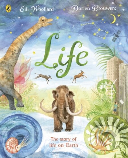 Life - Elli Woollard, Dorien Brouwers (Ilustrátor), Puffin Books, 2024