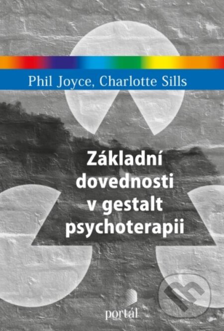 Základní dovednosti v gestalt psychoterapii - Charlotte Sills, Phil Joyce, Portál, 2024