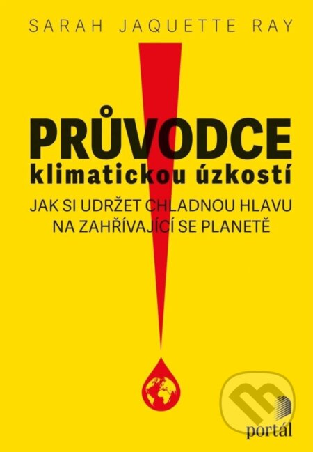 Průvodce klimatickou úzkostí - Sarah Jaquette Ray, Portál, 2024