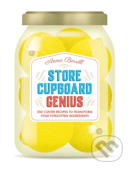 Store Cupboard Genius - Anna Berrill, Agnieszka Wieckowska (Ilustrátor), Skittledog, 2024