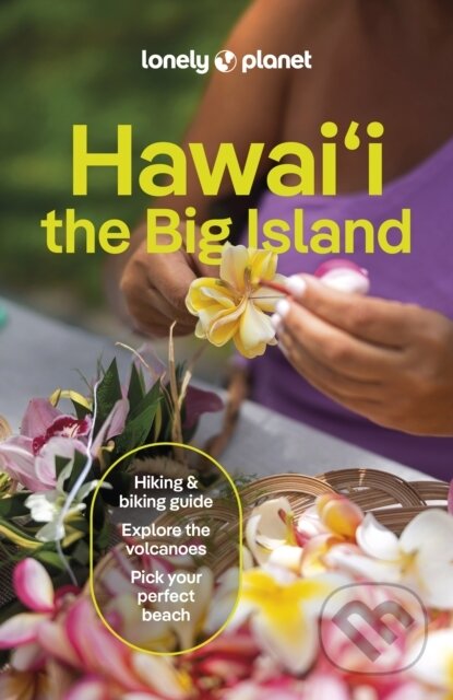 Hawaii the Big Island - Jade Bremner, Ashley Harrell, Meghan Miner Murray, Lonely Planet, 2024