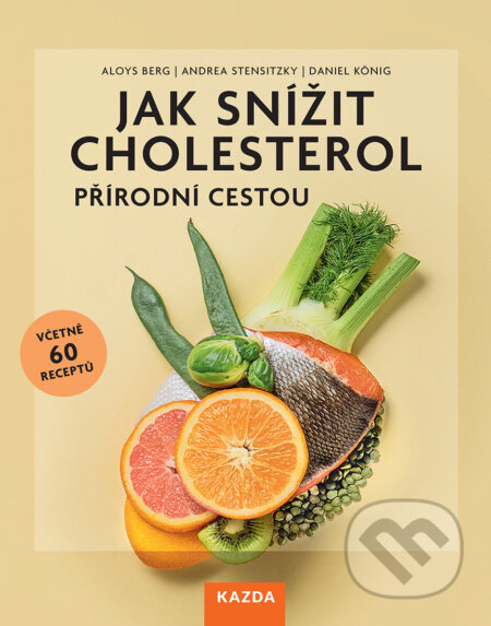 Jak snížit cholesterol přírodní cestou - Aloys Berg, Nakladatelství KAZDA, 2024