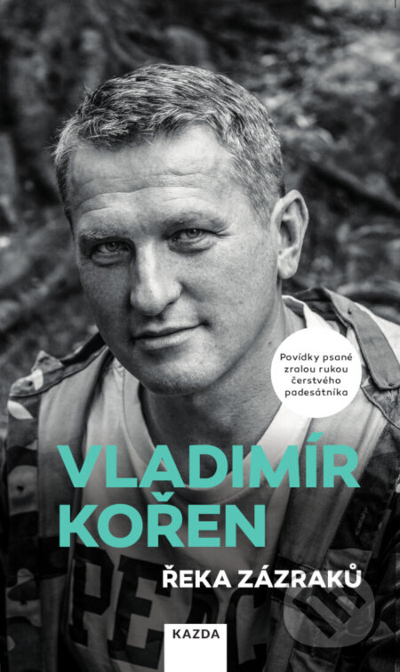 Řeka zázraků - Vladimír Kořen, Nakladatelství KAZDA, 2024