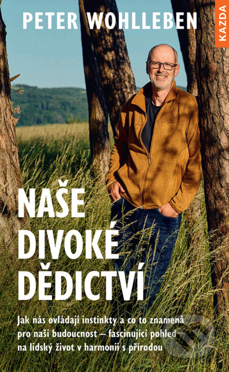 Naše divoké dědictví - Peter Wohlleben, Nakladatelství KAZDA, 2024