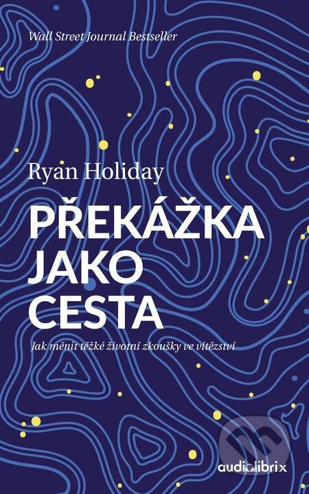 Překážka jako cesta - Ryan Holiday, Audiolibrix, 2022