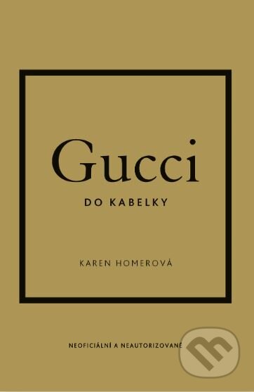 Gucci do kabelky - Karen Homer, Slovart CZ, 2024