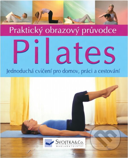 Kniha: Pilates : praktický obrazový průvodce : jednoduché postupy pro domov, práci a cestování (Alan Herdman a Jo Godfrey Wood). , 2007