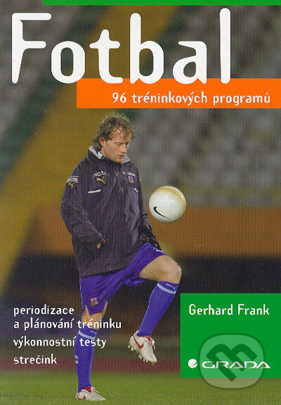 Fotbal - 96 tréninkových programů - Gerhard Frank, Grada, 2006