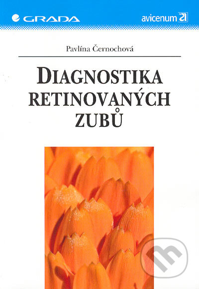 Diagnostika retinovaných zubů - Pavlína Černochová, Grada, 2006