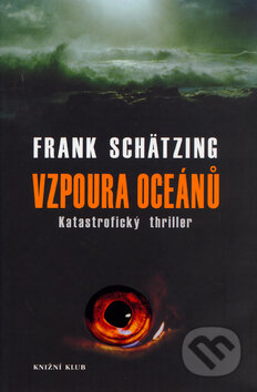 Vzpoura oceánů - Frank Schätzing, Knižní klub, 2006