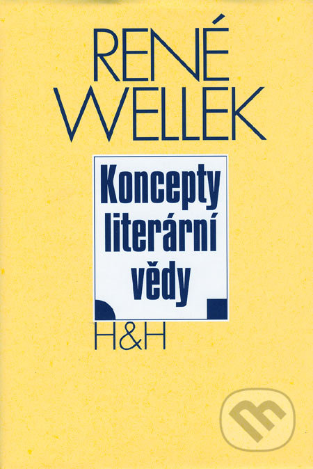 Koncepty literární vědy - René Wellek, H&H, 2005