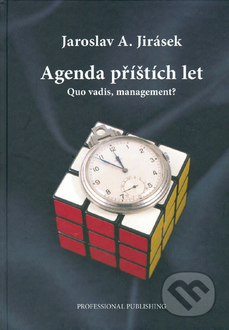Agenda příštích let - Jaroslav A. Jirásek, Professional Publishing, 2006
