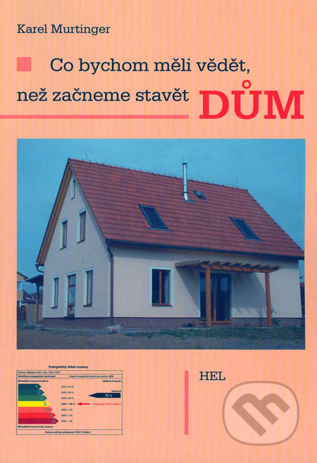 Co bychom měli vědět, než začneme stavět dům - Karel Murtinger, Hel, 2004