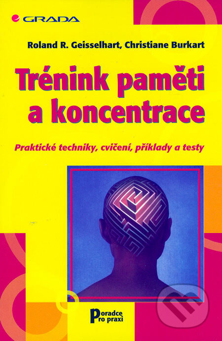 Trénink paměti a koncentrace - Roland R. Geisselhart, Christiane Burkart, Grada, 2006