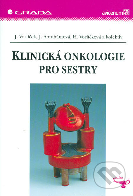 Klinická onkologie pro sestry - Jiří Vorlíček a kol., Grada, 2006