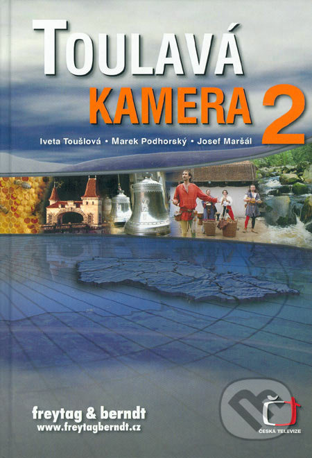 Toulavá kamera 2 - Iveta Toušlová, Marek Podhorský, Josef Maršál, freytag&berndt, 2006