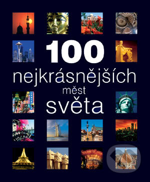 100 nejkrásnějších měst světa, Svojtka&Co., 2006
