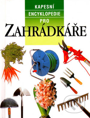 Kapesní encyklopedie pro záhradkáře - Peter McHoy, Svojtka&Co., 2003