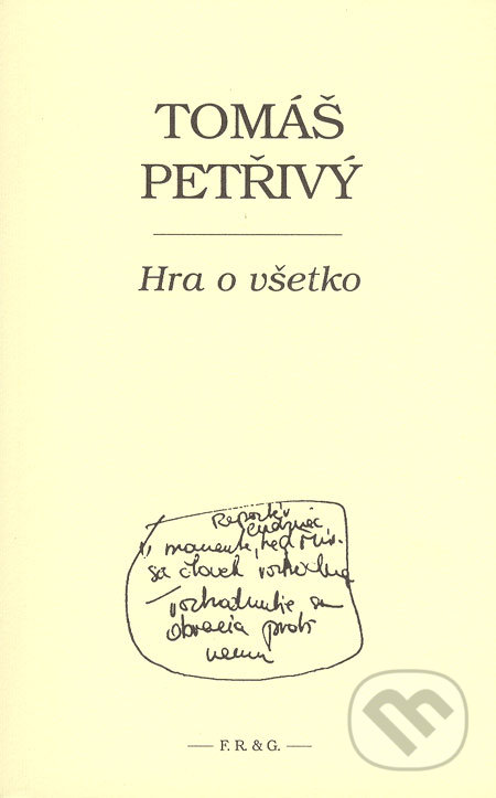 Hra o všetko - Tomáš Petřivý, F. R. & G., 2005