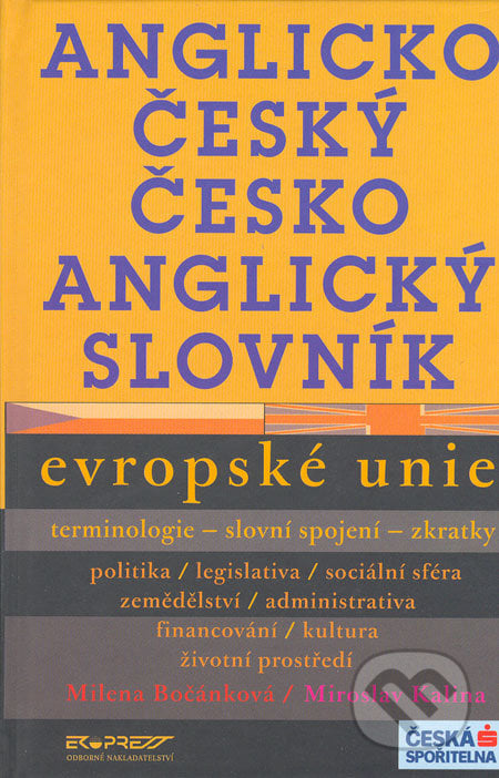 Anglicko-český a česko-anglický slovník Evropské unie - Milena Bočánková, Miroslav Kalina, Ekopress, 2005