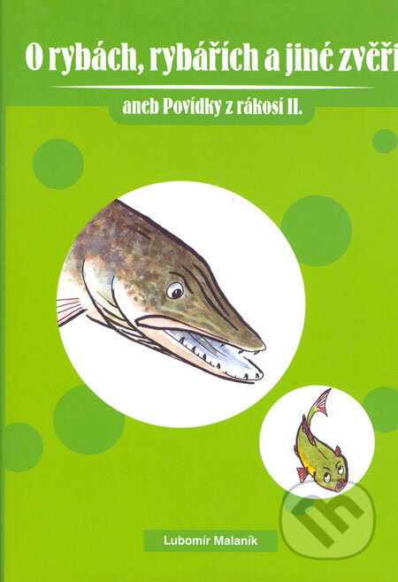 O rybách, rybářích a jiné zvěři - Lubomír Malaník, Computer Press, 2006