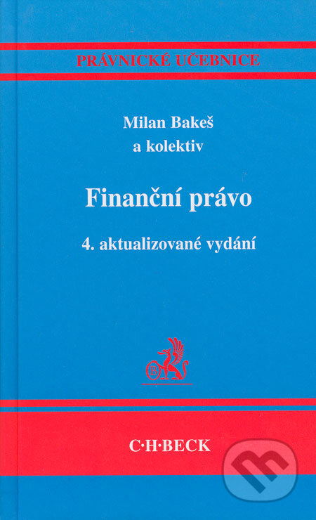 Finanční právo - Milan Bakeš a kol., C. H. Beck, 2006