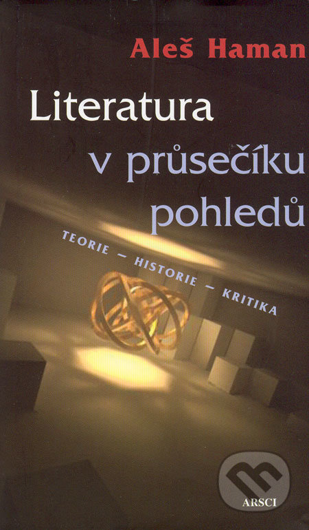 Literatura v průsečíku pohledů - Aleš Haman, ARSCI, 2003