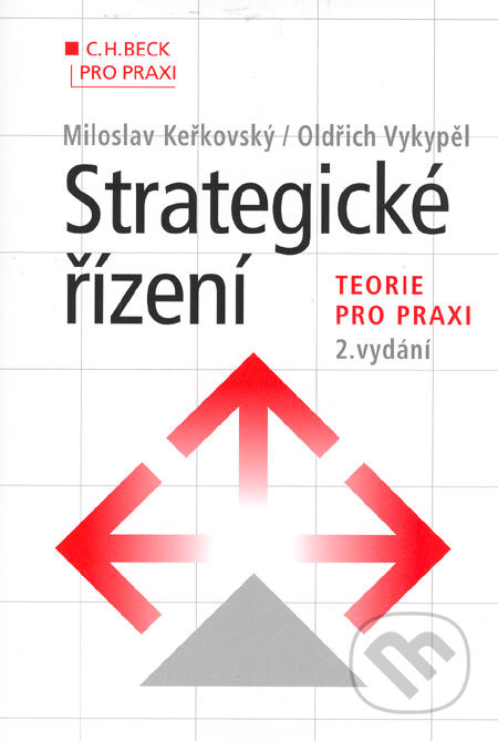 Strategické řízení - Miloslav Keřkovský, Oldřich Vykypěl, C. H. Beck, 2006