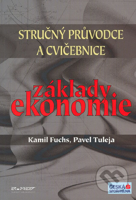 Základy ekonomie - Kamil Fuchs, Pavel Tuleja, Ekopress, 2004