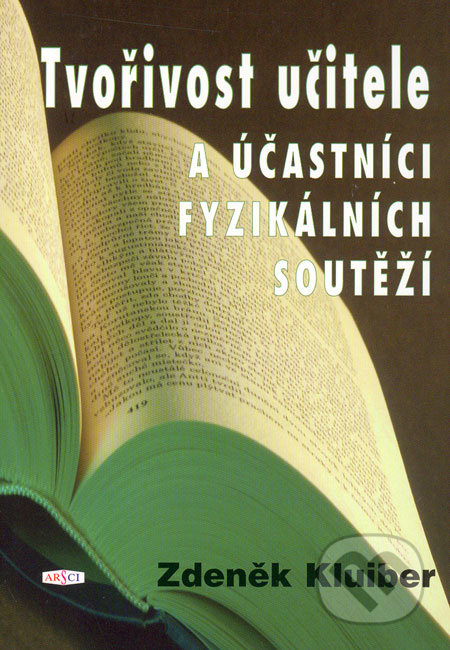 Tvořivost učitele a účastníci fyzikálních soutěží - Zdeněk Kluiber, ARSCI, 2004