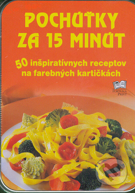 Pochúťky za 15 minút, Fortuna Print, 2006