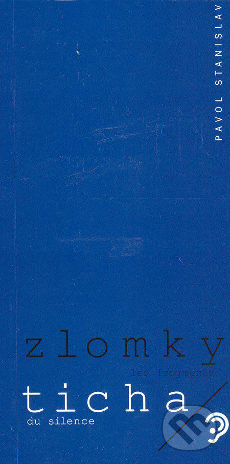 Zlomky ticha - Pavol Stanislav, Vydavateľstvo Spolku slovenských spisovateľov, 2006