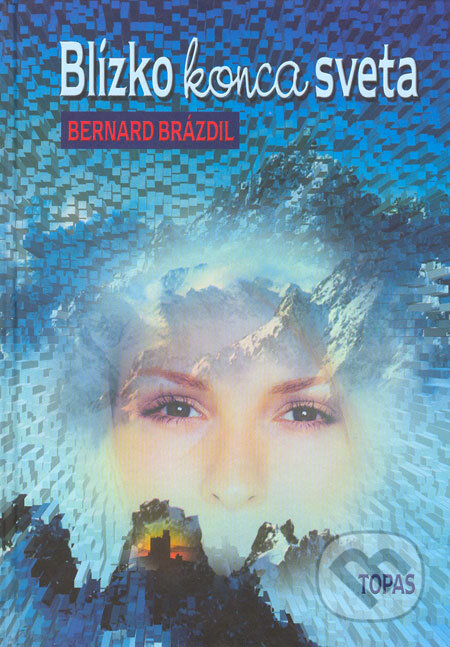 Blízko konca sveta - Bernard Brázdil, TOPAS, 2004