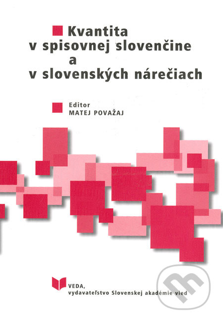 Kvantita v spisovnej slovenčine a v slovenských nárečiach - Matej Považaj, VEDA, 2005