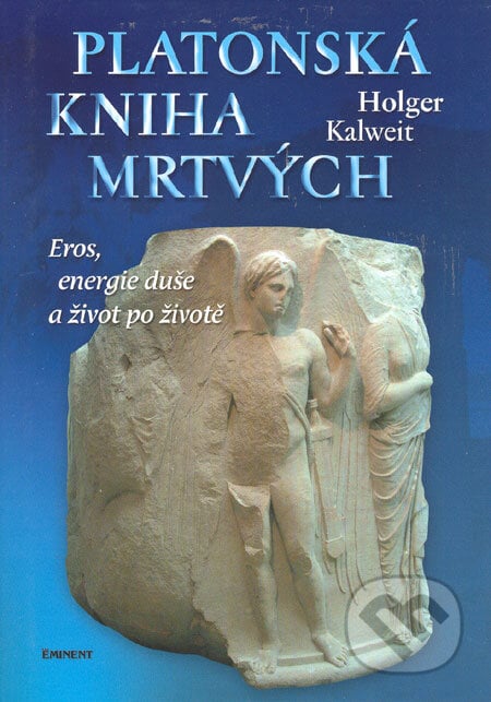 Platonská kniha mrtvých - Holger Kalweit, Eminent, 2006