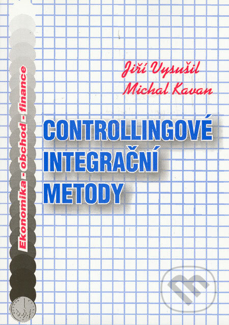 Controllingové integrační metody - Jiří Vysušil, Michal Kavan, Montanex, 1999