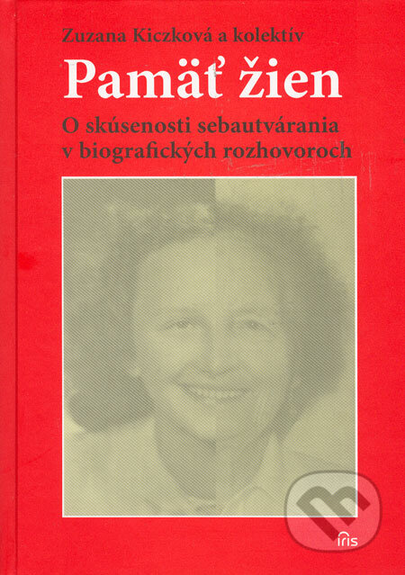 Pamäť žien - Zuzana Kiczková a kol., IRIS, 2006