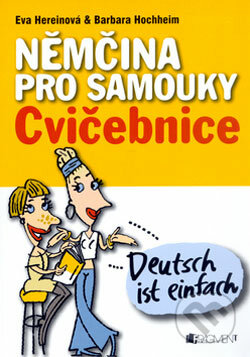 Němčina pro samouky - Cvičebnice - Eva Hereinová, Barbara Hochheim, Nakladatelství Fragment, 2006