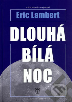 Dlouhá bílá noc - Eric Lambert, Naše vojsko CZ, 2006