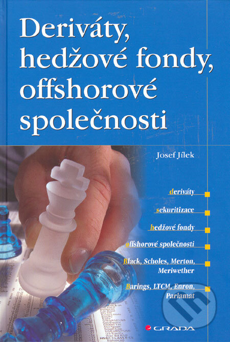 Deriváty, hedžové fondy, offshorové společnosti - Josef Jílek, Grada, 2006