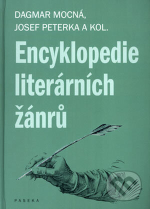 Encyklopedie literárních žánrů - Dagmar Mocná, Josef Peterka a kol., Paseka, 2004