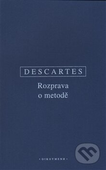 Rozprava o metodě - René Descartes, OIKOYMENH, 2016